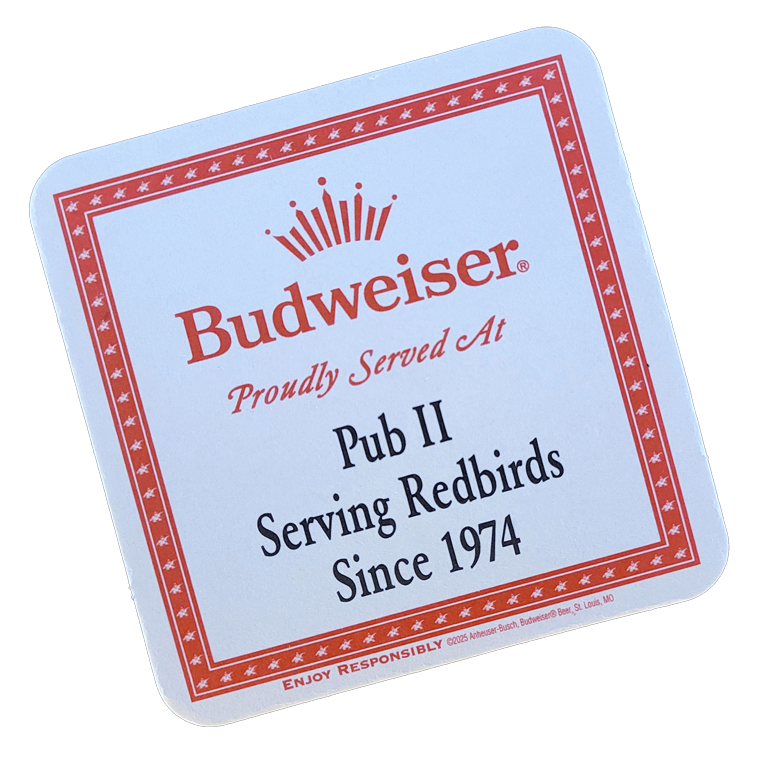 A square coaster with Budweiser branding and text about 'Pub II Serving Redbirds Since 1974.'