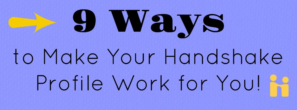 Text: 9 Ways to make Your Handshake Profile Work for you