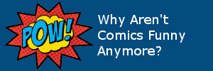 Why Aren't Comics Funny Anymore?