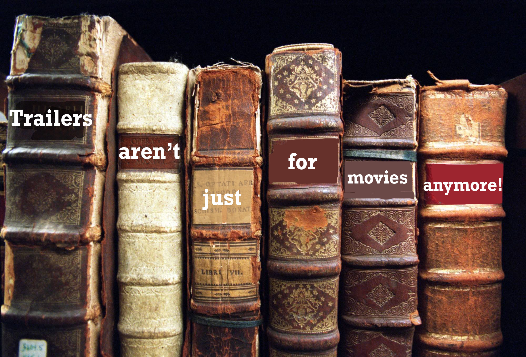 "trailers aren't just for movies anymore" written on spines of books